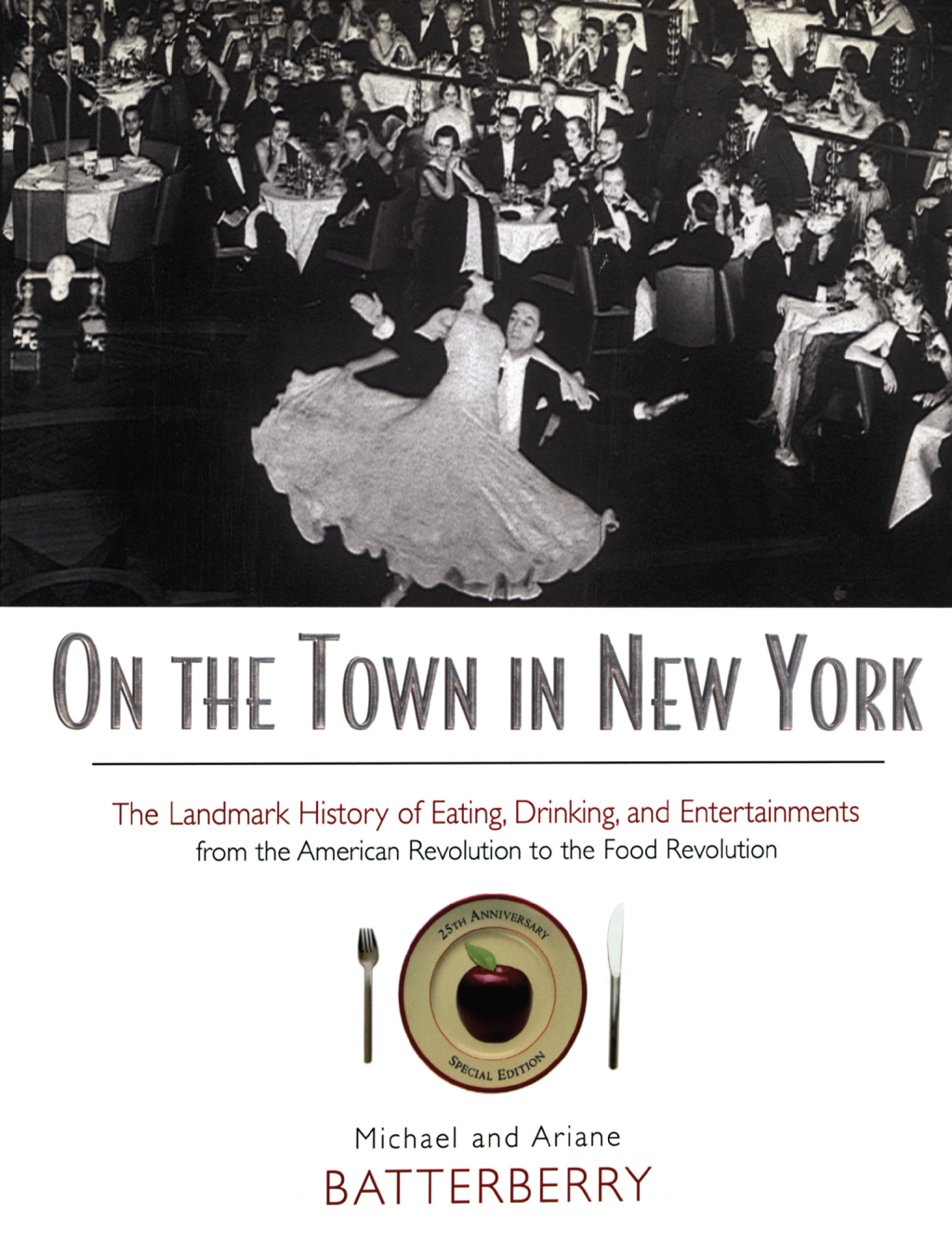 On the Town in New York The Landmark History of Eating, Drinking, and Entertainments from the American Revolution to the Food Revolution 2nd Edition