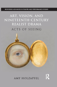 Titelbild: Art, Vision, and Nineteenth-Century Realist Drama 1st edition 9781138927728