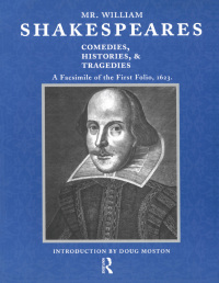 Cover image: Mr. William Shakespeares Comedies, Histories, and Tragedies 1st edition 9781138473096