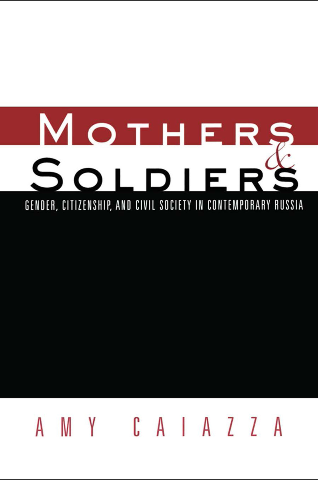 Mothers and Soldiers Gender, Citizenship, and Civil Society in Contemporary Russia 1st Edition