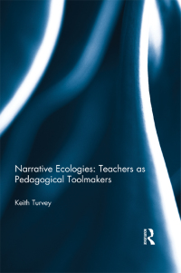 Omslagafbeelding: Narrative Ecologies: Teachers as Pedagogical Toolmakers 1st edition 9780415622431