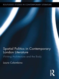 表紙画像: Spatial Politics in Contemporary London Literature 1st edition 9780415624800