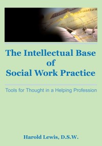表紙画像: Intellectual Base of Social Work Practice 1st edition 9780866561761