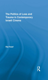 Imagen de portada: The Politics of Loss and Trauma in Contemporary Israeli Cinema 1st edition 9780415876889
