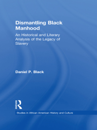 Imagen de portada: Dismantling Black Manhood 1st edition 9781138967786