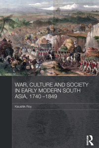 Cover image: War, Culture and Society in Early Modern South Asia, 1740-1849 1st edition 9780415587679