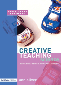 Titelbild: Creative Teaching: Science in the Early Years and Primary Classroom 1st edition 9781843122593