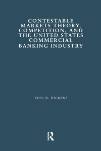 Cover image: Contestable Markets Theory, Competition, and the United States Commercial Banking Industry 1st edition 9780815323907