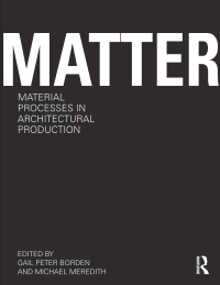 Imagen de portada: Matter: Material Processes in Architectural Production 1st edition 9780415780292