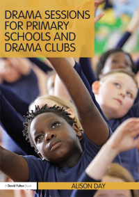 Cover image: Drama Sessions for Primary Schools and Drama Clubs 1st edition 9781138174498