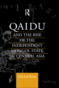Cover image: Qaidu and the Rise of the Independent Mongol State In Central Asia 1st edition 9780700706310
