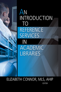 صورة الغلاف: An Introduction to Reference Services in Academic Libraries 1st edition 9780789029577
