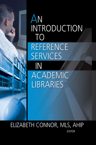 Cover image: An Introduction to Reference Services in Academic Libraries 1st edition 9780789029577