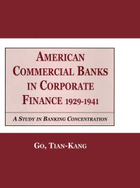 Imagen de portada: American Commercial Banks in Corporate Finance, 1929-1941 1st edition 9780815333371