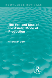 Cover image: The Fall and Rise of the Asiatic Mode of Production (Routledge Revivals) 1st edition 9780415616218