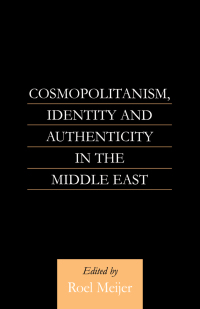 Imagen de portada: Cosmopolitanism, Identity and Authenticity in the Middle East 1st edition 9780700710560