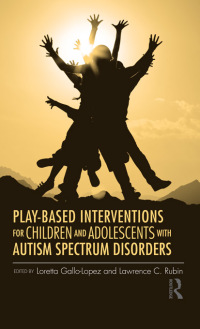 Titelbild: Play-Based Interventions for Children and Adolescents with Autism Spectrum Disorders 1st edition 9780415890755