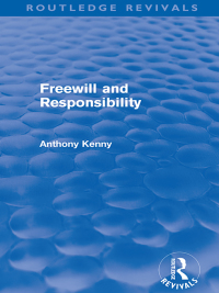 Cover image: Freewill and Responsibility (Routledge Revivals) 1st edition 9780415616072