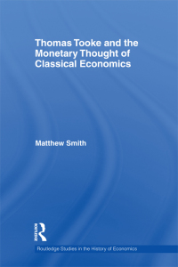 Cover image: Thomas Tooke and the Monetary Thought of Classical Economics 1st edition 9781138807624