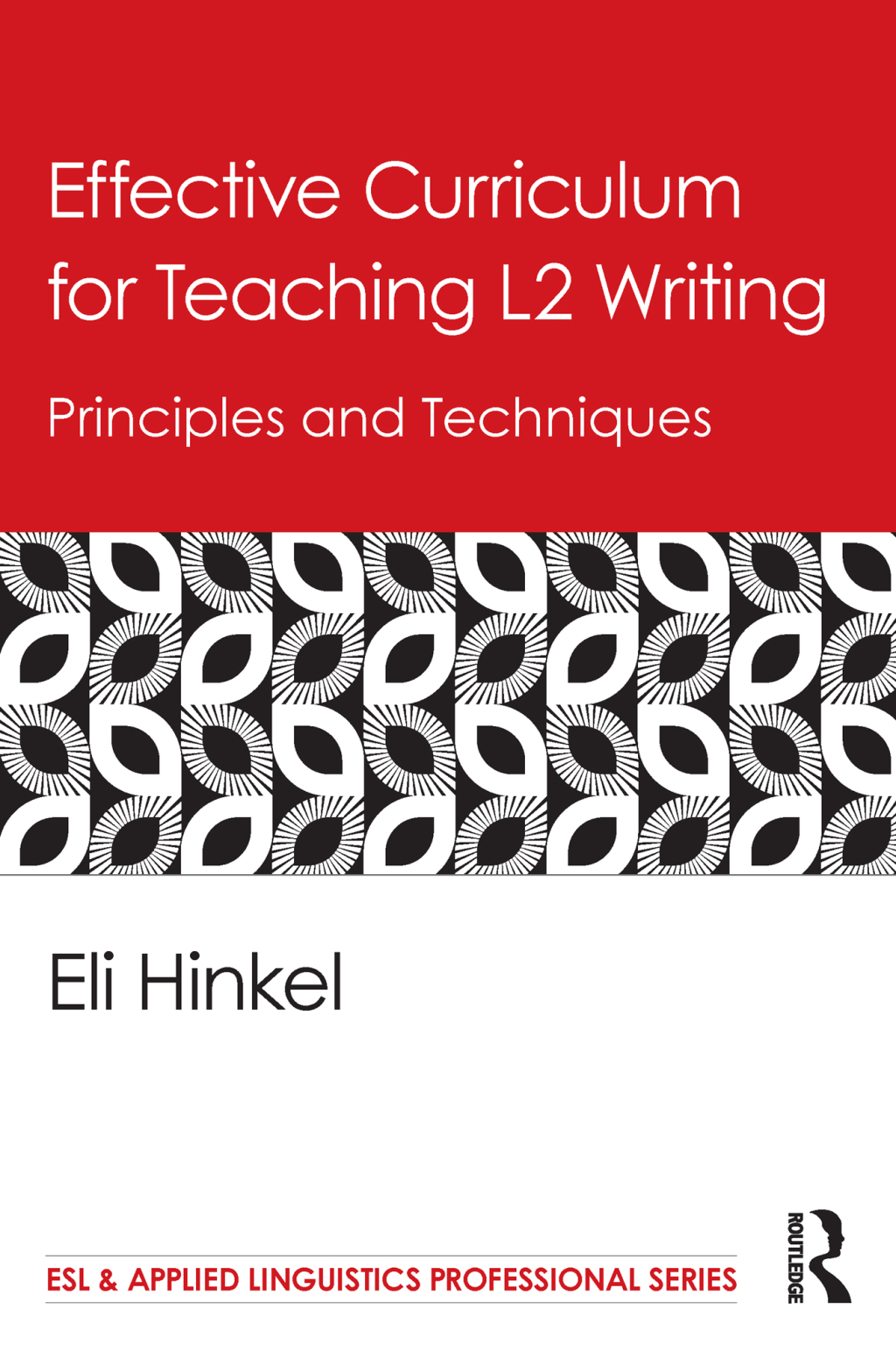 Effective Curriculum for Teaching L2 Writing Principles and Techniques 1st Edition