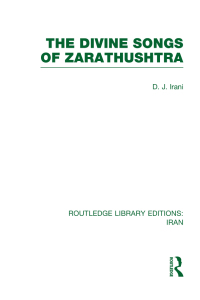 Cover image: The Divine Songs of Zarathushtra  (RLE Iran C) 1st edition 9780415614481