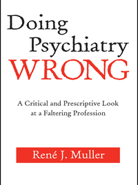 صورة الغلاف: Doing Psychiatry Wrong 1st edition 9780881634693