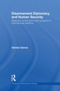 صورة الغلاف: Disarmament Diplomacy and Human Security 1st edition 9780415532457