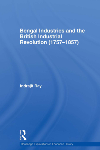 Cover image: Bengal Industries and the British Industrial Revolution (1757-1857) 1st edition 9781138807723