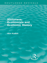 Cover image: Historians, Economists, and Economic History (Routledge Revivals) 1st edition 9780415613972