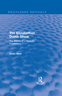 Cover image: The Elizabethan Dumb Show (Routledge Revivals) 1st edition 9780415610872