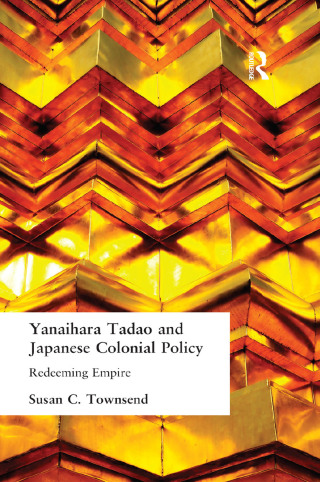 Cover image: Yanihara Tadao and Japanese Colonial Policy 1st edition 9781138987395
