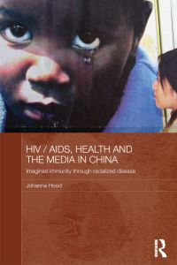 Cover image: HIV / AIDS, Health and the Media in China 1st edition 9780415471985