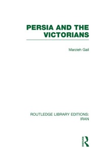 Cover image: Persia and the Victorians (RLE Iran A) 1st edition 9780415608428