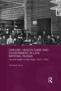 Cover image: Disease, Health Care and Government in Late Imperial Russia 1st edition 9780415547949