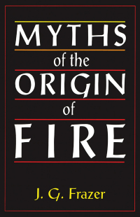 Cover image: Myths of the Origin of Fire 1st edition 9781138879195