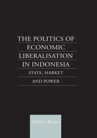 Cover image: The Politics of Economic Liberalization in Indonesia 1st edition 9780700714766