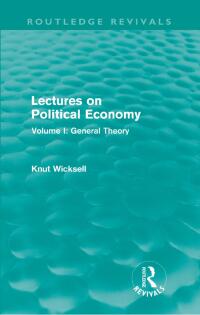 Cover image: Lectures on Political Economy (Routledge Revivals) 1st edition 9780415602396