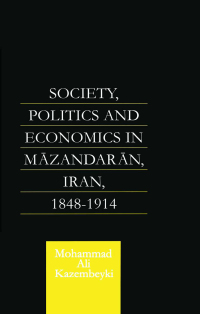 Cover image: Society, Politics and Economics in Mazandaran, Iran 1848-1914 1st edition 9781138862616