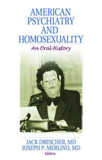 Imagen de portada: American Psychiatry and Homosexuality 1st edition 9781560237396