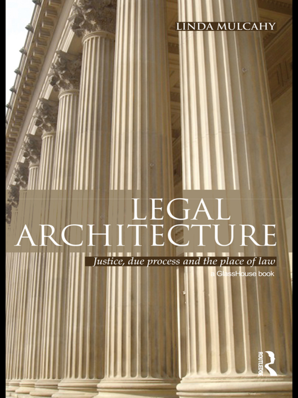 Legal Architecture Justice, Due Process and the Place of Law 1st Edition