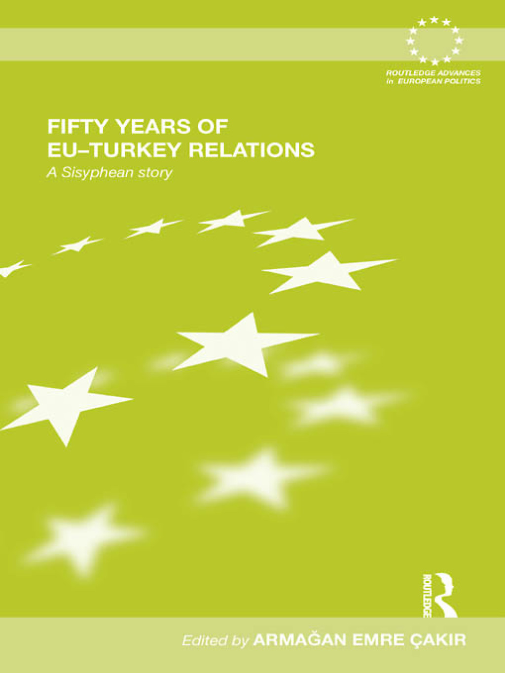 Fifty Years of EU-Turkey Relations A Sisyphean Story 1st Edition
