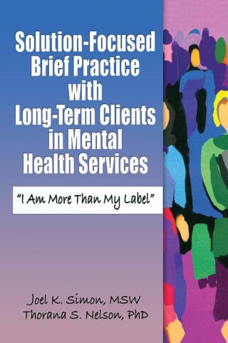 表紙画像: Solution-Focused Brief Practice with Long-Term Clients in Mental Health Services 1st edition 9780789027948