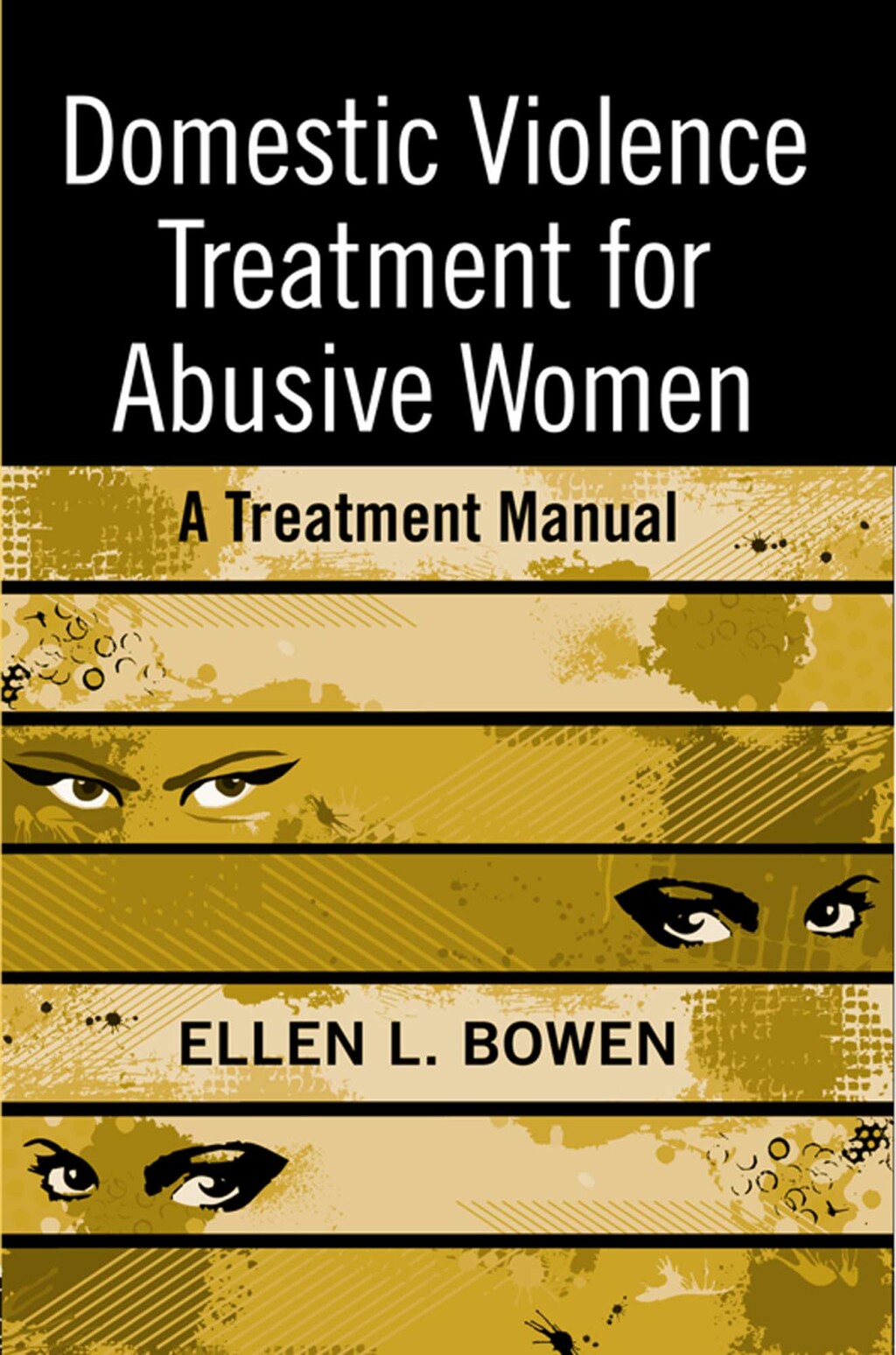 Domestic Violence Treatment for Abusive Women A Treatment Manual 1st Edition