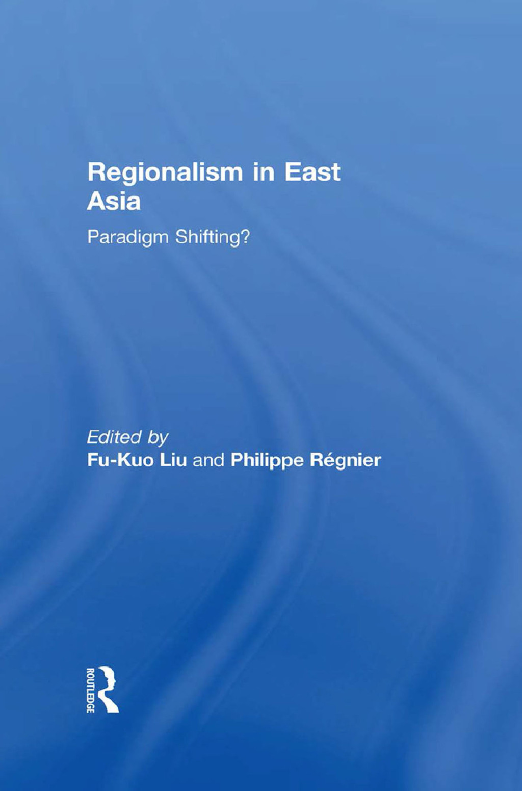 Regionalism in East Asia 1st Edition