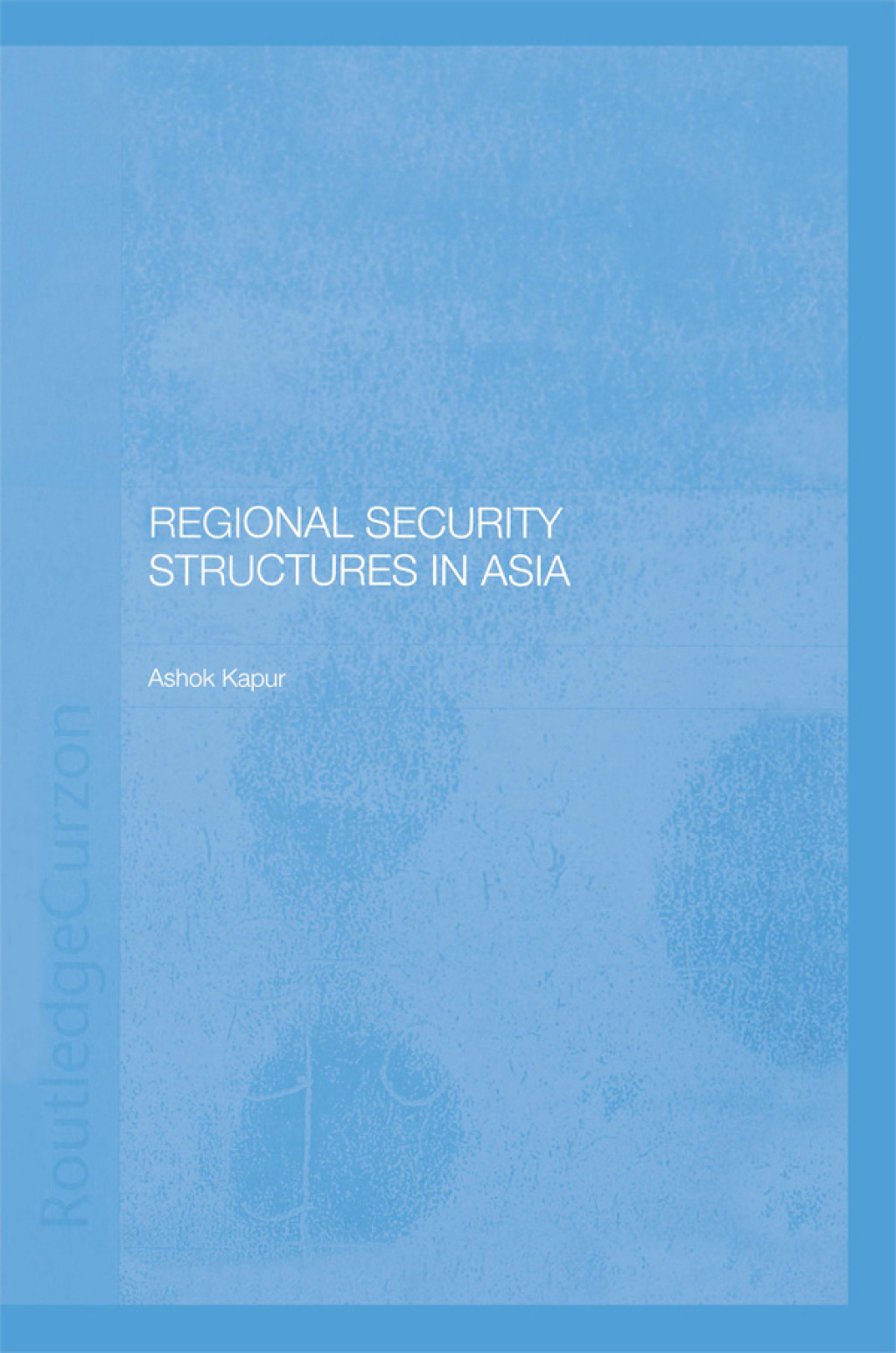 Regional Security Structures in Asia 1st Edition