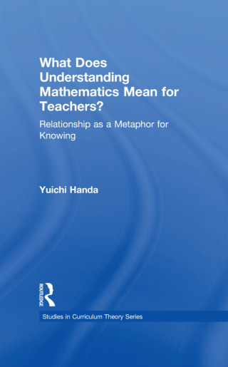 Cover image: What Does Understanding Mathematics Mean for Teachers? 1st edition 9780415885973