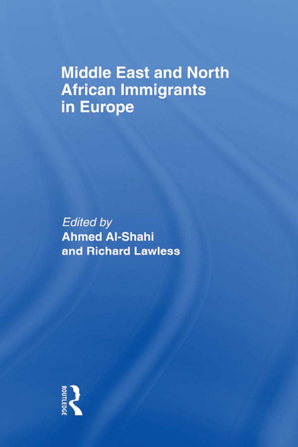 Middle East and North African Immigrants in Europe Current Impact; Local and National Responses 1st Edition