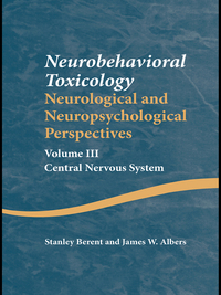 Cover image: Neurobehavioral Toxicology: Neurological and Neuropsychological Perspectives, Volume III 1st edition 9781841694948