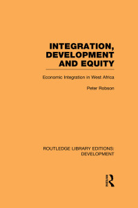 صورة الغلاف: Integration, development and equity: economic integration in West Africa 1st edition 9780415595728