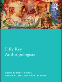 Omslagafbeelding: Fifty Key Anthropologists 1st edition 9780415461054